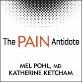 The Pain Antidote Lib/E: The Proven Program to Help You Stop Suffering from Chronic Pain, Avoid Addiction to Painkillers--And Reclaim Your Life
