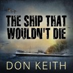 The Ship That Wouldn't Die Lib/E: The Saga of the USS Neosho - A World War II Story of Courage and Survival at Sea