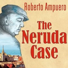The Neruda Case Lib/E - Ampuero, Roberto