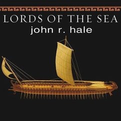 Lords of the Sea: The Epic Story of the Athenian Navy and the Birth of Democracy - Hale, John R.