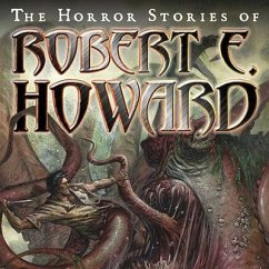 The Horror Stories of Robert E. Howard - Howard, Robert E.