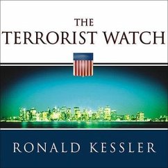 The Terrorist Watch Lib/E: Inside the Desperate Race to Stop the Next Attack - Kessler, Ronald