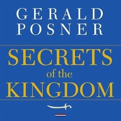 Secrets of the Kingdom: The Inside Story of the Secret Saudi-U.S. Connection - Posner, Gerald