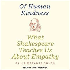 Of Human Kindness Lib/E: What Shakespeare Teaches Us about Empathy - Cohen, Paula Marantz