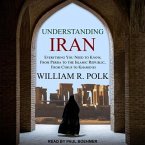 Understanding Iran Lib/E: Everything You Need to Know, from Persia to the Islamic Republic, from Cyrus to Khamenei