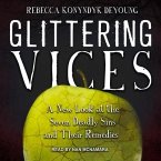 Glittering Vices Lib/E: A New Look at the Seven Deadly Sins and Their Remedies