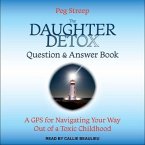 The Daughter Detox Question & Answer Book Lib/E: A GPS for Navigating Your Way Out of a Toxic Childhood