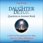 The Daughter Detox Question & Answer Book Lib/E: A GPS for Navigating Your Way Out of a Toxic Childhood