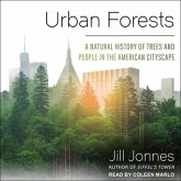 Urban Forests Lib/E: A Natural History of Trees and People in the American Cityscape