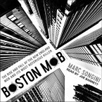 Boston Mob Lib/E: The Rise and Fall of the New England Mob and Its Most Notorious Killer