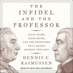 The Infidel and the Professor Lib/E: David Hume, Adam Smith, and the Friendship That Shaped Modern Thought