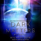 Dark Matters Lib/E: Betrayal