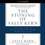 Stoning of Sally Kern Lib/E: The Liberal Attack on Christian Conservatism--And Why We Must Take a Stand