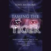 Taming the Tiger: From the Depths of Hell to the Heights of Glory