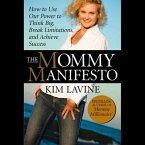 The Mommy Manifesto Lib/E: How to Use Our Power to Think Big, Break Limitations and Achieve Success
