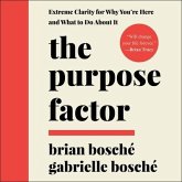 The Purpose Factor Lib/E: Extreme Clarity for Why You're Here and What to Do about It
