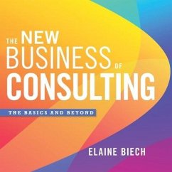 The New Business of Consulting - Biech, Elaine