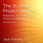 The Strategic Project Leader Lib/E: Mastering Service-Based Project Leadership, Second Edition
