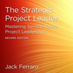 The Strategic Project Leader Lib/E: Mastering Service-Based Project Leadership, Second Edition - Ferraro, Jack