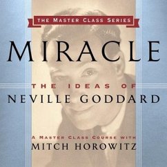 Miracle: The Ideas of Neville Goddard - Horowitz, Mitch