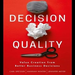 Decision Quality: Value Creation from Better Business Decisions - Spetzler, Carl; Winter, Hannah