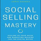 Social Selling Mastery: Scaling Up Your Sales and Marketing Machine for the Digital Buyer