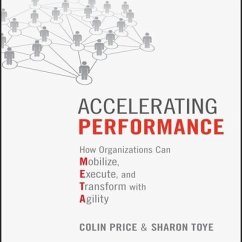 Accelerating Performance: How Organizations Can Mobilize, Execute, and Transform with Agility - Price, Colin; Toye, Sharon