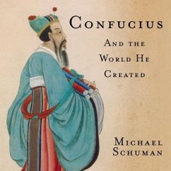 Confucius: And the World He Created - Schuman, Michael