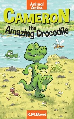 Cameron the Amazing Crocodile - Bowe, K. M.