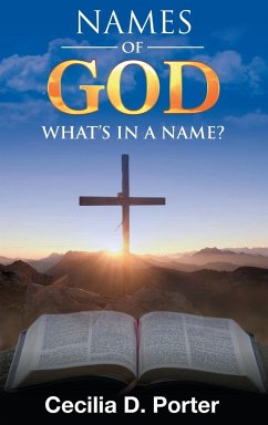 WHAT'S IN A NAME? NAMES OF GOD! - Porter, Cecilia D.