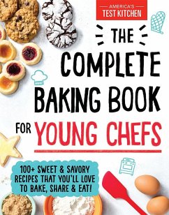 The Complete Baking Book for Young Chefs (eBook, ePUB) - America's Test Kitchen Kids