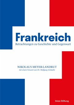 Frankreich - Betrachtungen zu Geschichte und Gegenwart (eBook, ePUB) - Meyer-Landrut, Nikolaus; Schäuble, Dr. Wolfgang