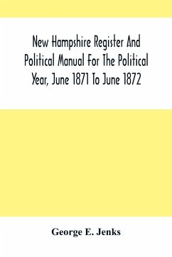 New Hampshire Register And Political Manual For The Political Year, June 1871 To June 1872 - E. Jenks, George