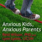 Anxious Kids, Anxious Parents Lib/E: 7 Ways to Stop the Worry Cycle and Raise Courageous and Independent Children