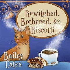 Bewitched, Bothered, and Biscotti - Cates, Bailey
