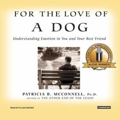 For the Love of a Dog Lib/E: Understanding Emotion in You and Your Best Friend - Mcconnell, Patricia B.