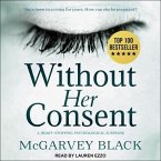 Without Her Consent Lib/E: A Heart-Stopping Psychological Suspense