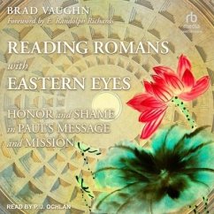 Reading Romans with Eastern Eyes Lib/E: Honor and Shame in Paul's Message and Mission - Wu, Jackson