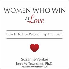 Women Who Win at Love: How to Build a Relationship That Lasts - Venker, Suzanne; Townsend, John M.