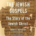 The Jewish Gospels Lib/E: The Story of the Jewish Christ