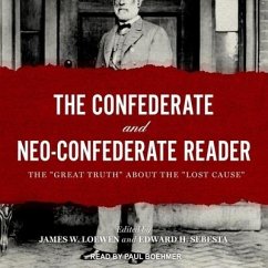 The Confederate and Neo-Confederate Reader: The Great Truth about the Lost Cause - Loewen, James