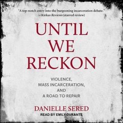 Until We Reckon: Violence, Mass Incarceration, and a Road to Repair - Sered, Danielle