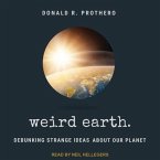 Weird Earth Lib/E: Debunking Strange Ideas about Our Planet
