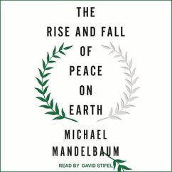 The Rise and Fall of Peace on Earth - Mandelbaum, Michael
