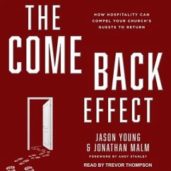 The Come Back Effect: How Hospitality Can Compel Your Church's Guests to Return - Malm, Jonathan