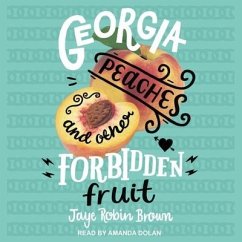 Georgia Peaches and Other Forbidden Fruit Lib/E - Brown, Jaye Robin