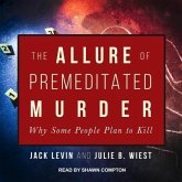 The Allure of Premeditated Murder Lib/E: Why Some People Plan to Kill