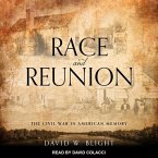 Race and Reunion Lib/E: The Civil War in American Memory