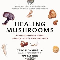 Healing Mushrooms Lib/E: A Practical and Culinary Guide to Using Mushrooms for Whole Body Health
