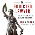 The Addicted Lawyer Lib/E: Tales of the Bar, Booze, Blow, and Redemption